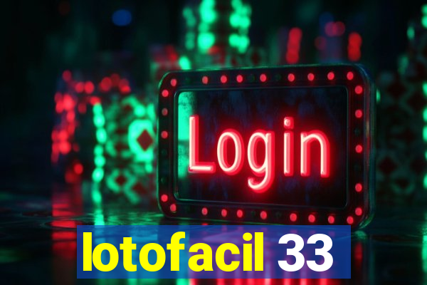 lotofacil 33